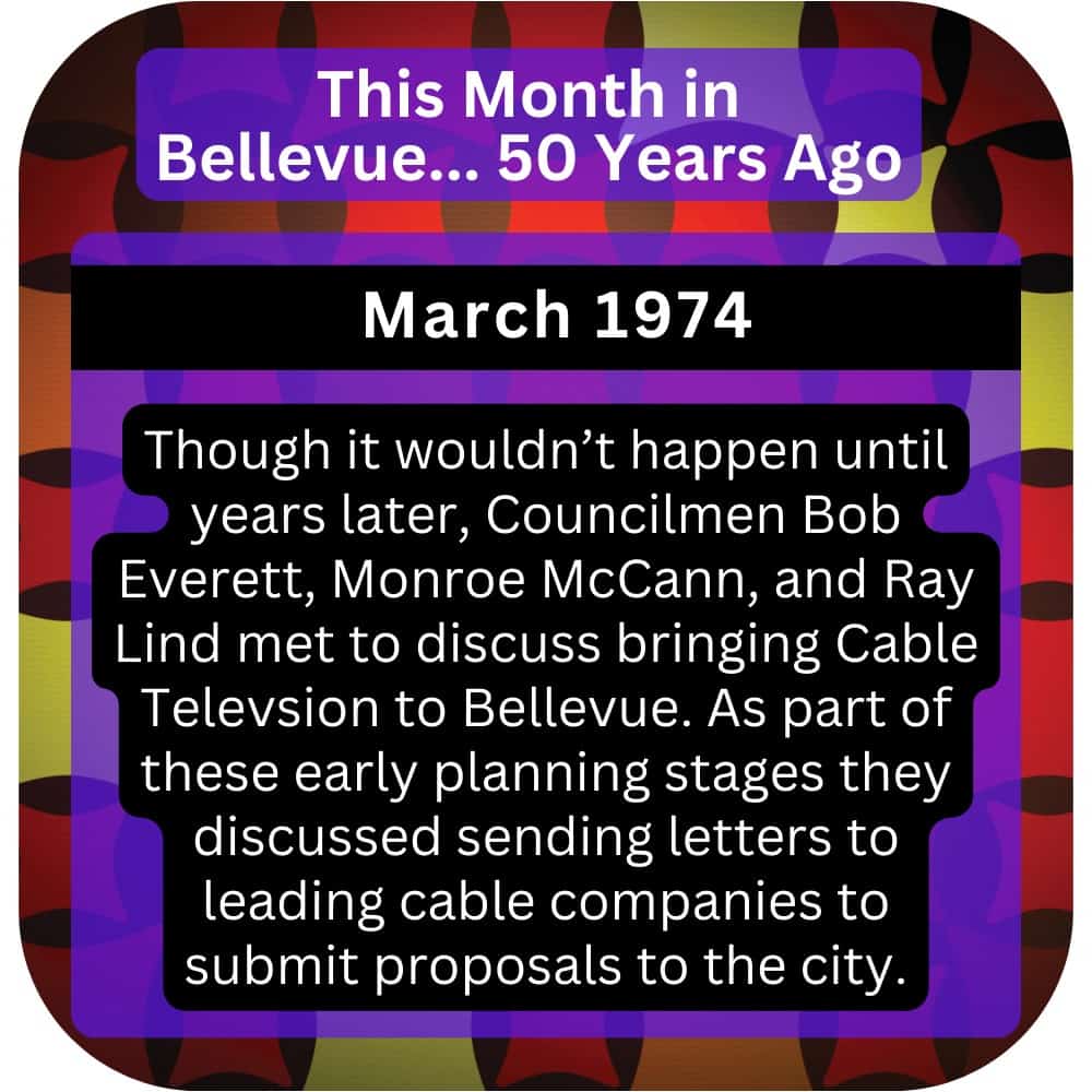 Bellevue Times » This Month in Bellevue History… March 1974, 1984, and 1994 » July 21, 2026