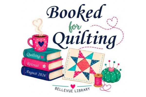 Bellevue Times » Registration Opens for Bellevue Library’s First-Ever Quilt Retreat » July 20, 2026