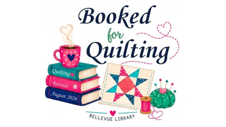 Registration Opens for Bellevue Library’s First-Ever Quilt Retreat